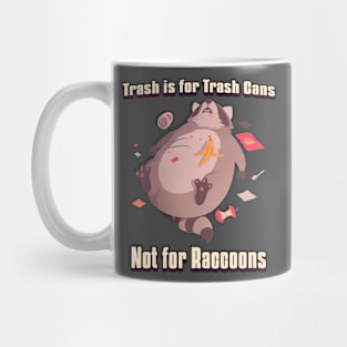 "Trash is for Trash Cans, Not for Raccoons!" Mug